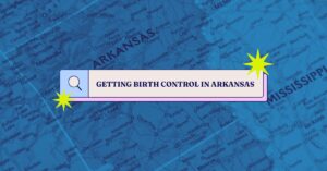 Graphic showing a blue-tinted map of Arkansas with the headline “Getting Birth Control in Arkansas” inside a search bar-style box, accented with bright yellow starburst graphics.